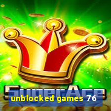 unblocked games 76